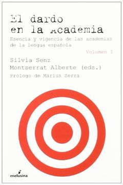 portada El Dardo en la Academia: Esencia y Vigencia de las Academias de la Lengua Española (2 Volúmenes) (in Spanish)