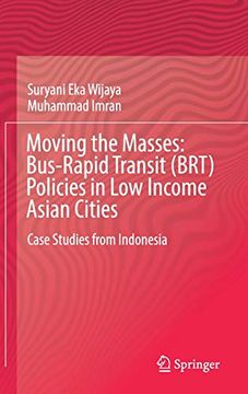 portada Moving the Masses: Bus-Rapid Transit (Brt) Policies in low Income Asian Cities: Case Studies From Indonesia (in English)