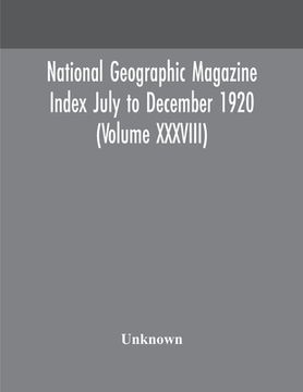 portada National geographic Magazine Index July to December 1920 (Volume XXXVIII)