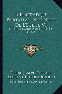 portada Bibliotheque Portative Des Speres De L'Eglise V1: Ou Sur Chaque Pere On Expose (1787) (in French)