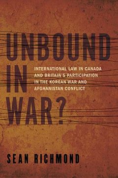 portada Unbound in War?: International Law in Canada and Britain's Participation in the Korean War and Afghanistan (en Inglés)