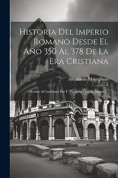 portada Historia del Imperio Romano Desde el año 350 al 378 de la era Cristiana: Vertida al Castellano por f. Norberto Castilla [Pseud. ].