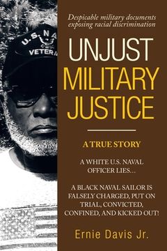 portada Unjust Military Justice: Despicable Military Documents Exposing Racial Discrimination (en Inglés)