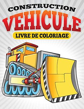 portada Construction Vehicule Livre de Coloriage (en Francés)