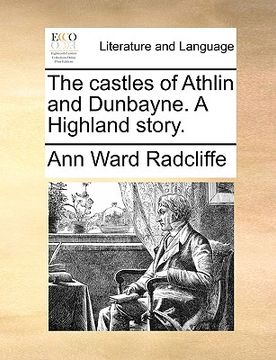 portada the castles of athlin and dunbayne. a highland story. (in English)