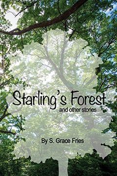 portada Starling's Forest and other Stories: Tales from the Mind of S. Grace Fries
