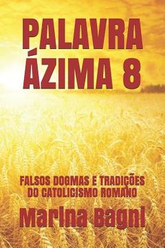 portada Palavra Ázima 8: Falsos Dogmas E Tradições Do Catolicismo Romano (en Portugués)