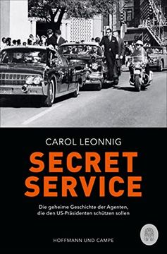 portada Secret Service: Die Geheime Geschichte der Agenten, die den Us-Präsidenten Schützen Sollen (en Alemán)
