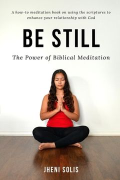 portada Be Still: The Power of Biblical Meditation (en Inglés)