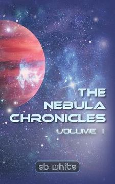 portada The Nebula Chronicles: Volume I (en Inglés)