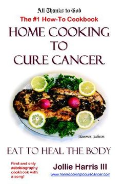 portada home cooking to cure cancer (en Inglés)