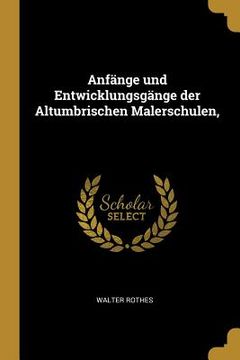 portada Anfänge und Entwicklungsgänge der Altumbrischen Malerschulen, (en Alemán)