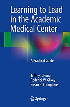 portada Learning to Lead in the Academic Medical Center: A Practical Guide