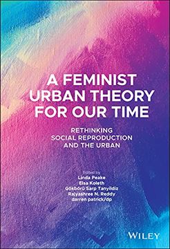 portada A Feminist Urban Theory for our Time: Rethinking Social Reproduction and the Urban (Antipode Book Series) 