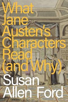 portada What Jane Austen's Characters Read (and Why) (en Inglés)
