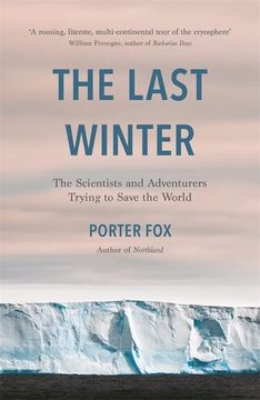 portada The Last Winter: The Scientists and Adventurers Trying to Save the World (en Inglés)