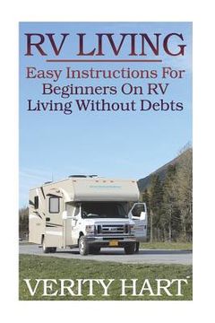 portada RV Living: Easy Instructions For Beginners On RV Living Without Debts
