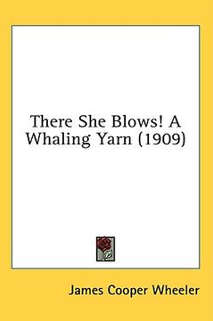 portada there she blows! a whaling yarn (1909) (en Inglés)