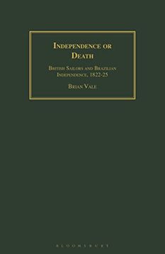 portada Independence or Death: British Sailors and Brazilian Independence, 1822-25 (en Inglés)