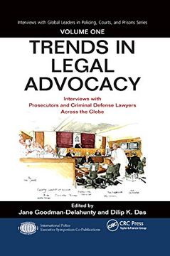 portada Trends in Legal Advocacy: Interviews With Prosecutors and Criminal Defense Lawyers Across the Globe, Volume one (Interviews With Global Leaders in Policing, Courts, and Prisons) (en Inglés)