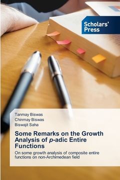 portada Some Remarks on the Growth Analysis of p-adic Entire Functions (en Inglés)