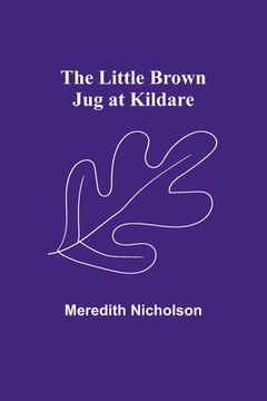 portada The Little Brown Jug at Kildare (en Inglés)