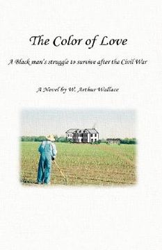 portada the color of love: a black man's struggle to survive after the civil war (en Inglés)