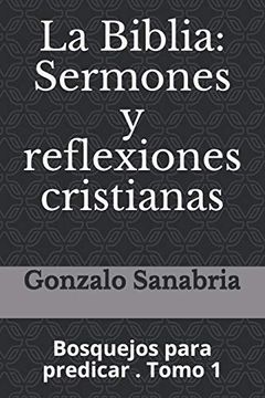 portada La Biblia: Sermones y Reflexiones Cristianas: Bosquejos Para Predicar. 1