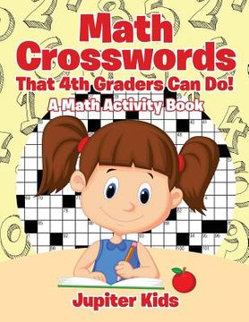 portada Math Crosswords That 4th Graders Can Do! A Math Activity Book (en Inglés)