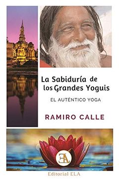 portada La Sabiduría de los Grandes Yoguis: El Autentico Yoga: 47 (Ramiro Calle) (in Spanish)