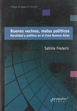 portada Buenos Vecinos, Malos Politicos: Moralidad y Politica en el Gran Buenos Aires