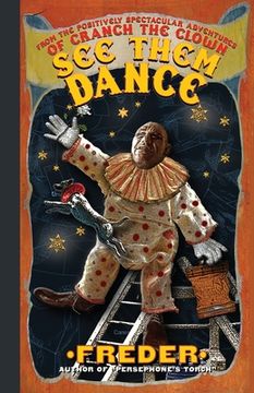 portada See Them Dance!: From the Positively Spectacular Adventures of Cranch The Clown (en Inglés)