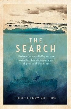 portada The Search: The True Story of a D-Day Survivor, an Unlikely Friendship, and a Lost Shipwreck Off Normandy (in English)