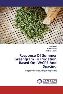 portada Response Of Summer Greengram To Irrigation Based On IW/CPE And Spacing (en Inglés)