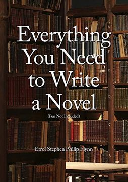 portada Everything you Need to Write a Novel (Pen not Included) (en Inglés)