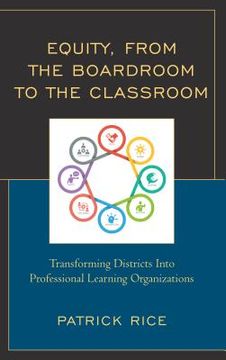 portada Equity, From the Boardroom to the Classroom: Transforming Districts into Professional Learning Organizations (en Inglés)