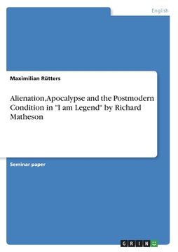 portada Alienation, Apocalypse and the Postmodern Condition in "I am Legend" by Richard Matheson