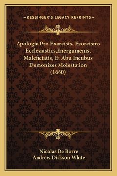 portada Apologia Pro Exorcists, Exorcisms Ecclesiastics, Energumenis, Maleficiatis, Et Abu Incubus Demonizes Molestation (1660) (en Latin)