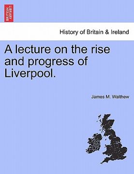 portada a lecture on the rise and progress of liverpool. (en Inglés)