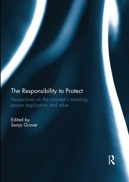 portada The Responsibility to Protect: Perspectives on the Concept's Meaning, Proper Application and Value (en Inglés)