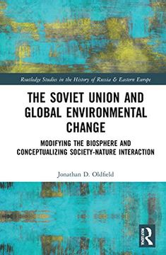 portada The Soviet Union and Global Environmental Change (Routledge Studies in the History of Russia and Eastern Europe) (en Inglés)
