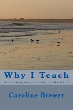 portada Why I Teach: A guide to re-discovering the love of teaching