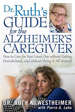 portada Dr Ruth's Guide for the Alzheimer's Caregiver: How to Care for Your Loved one Without Getting Overwhelmedand Without Doing it all Yourself (in English)
