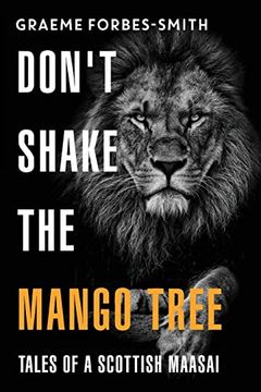 portada Don'T Shake the Mango Tree - Tales of a Scottish Maasai (in English)