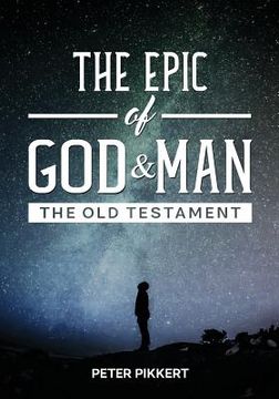 portada The Epic of God and Man: The Old Testament