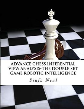 portada Advance Chess - Inferential View Analysis of the Double set Game, (D. 2. 30) Robotic Intelligence Possibilities.  The Double set Game - Book 2 Vol. 2