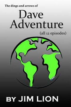 portada The Dings and Arrows of Dave Adventure: (all 12 Episodes) (in English)