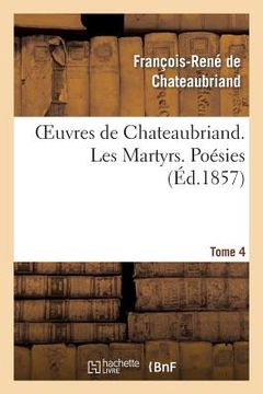 portada Oeuvres de Chateaubriand. Tome 4. Les Martyrs. Poésies (in French)