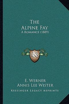 portada the alpine fay: a romance (1889) (in English)