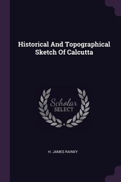portada Historical And Topographical Sketch Of Calcutta (en Inglés)